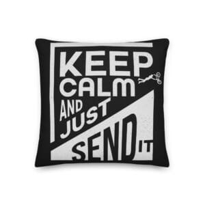 Black 18 by 18 premium pillow with with text "Keep calm and just send it" with biker silhouette doing a superman off ramp