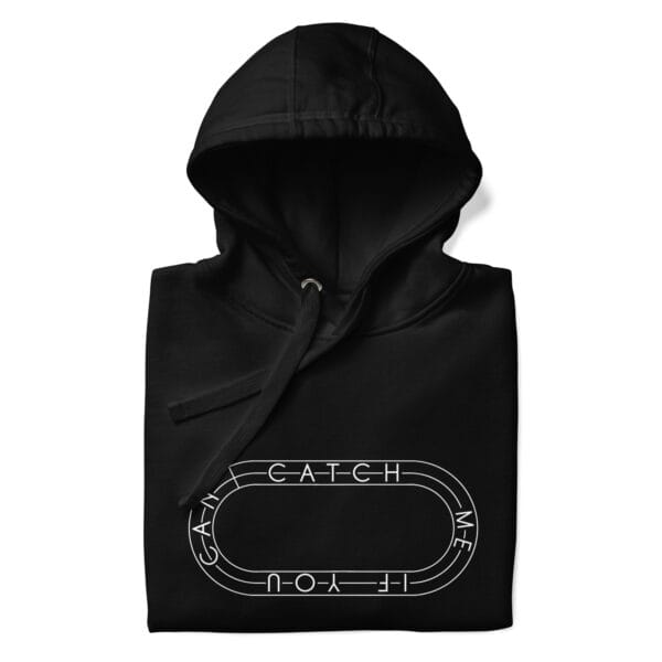 Folded premium hoodie in black with white running track with text "Catch me if you can" inside