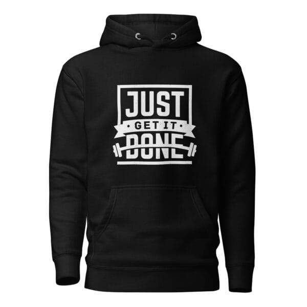 Unisex premium hoodie in black with white text "Just get it done" and barbell silhouette