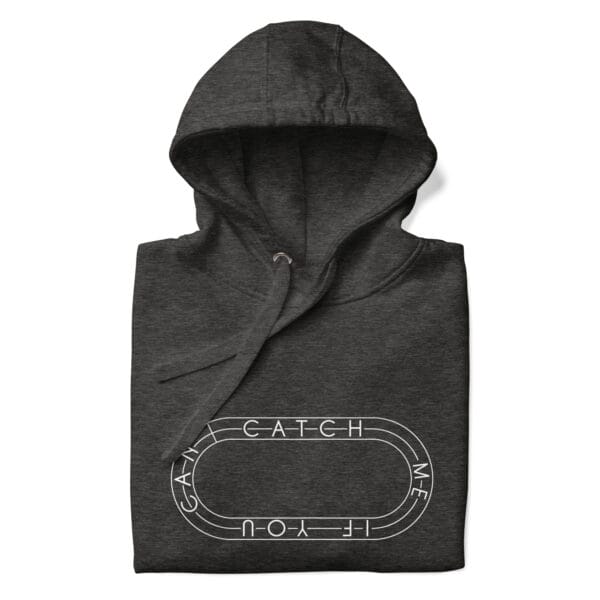 Folded premium hoodie in charcoal heather with white running track with text "Catch me if you can" inside