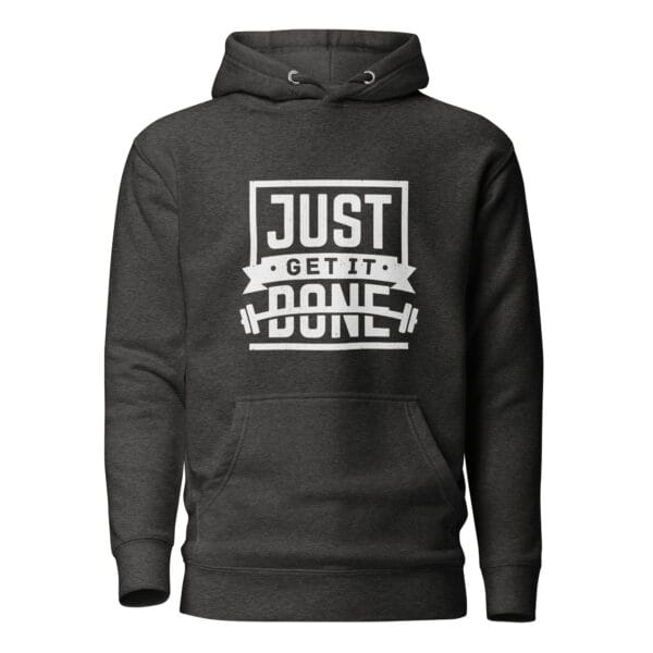 Unisex premium hoodie in charcoal heather with white text "Just get it done" and barbell silhouette