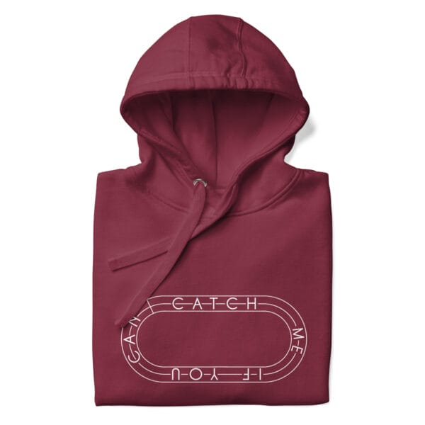 Folded premium hoodie in maroon with white running track with text "Catch me if you can" inside