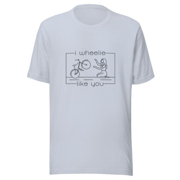 Unisex staple t-shirt in light blue with a bike and girl about to embrace with text "I wheelie like you"