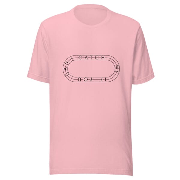 Unisex staple t-shirt in pink with black running track with text "Catch me if you can" inside