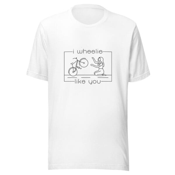 Unisex staple t-shirt in white with a bike and girl about to embrace with text "I wheelie like you"