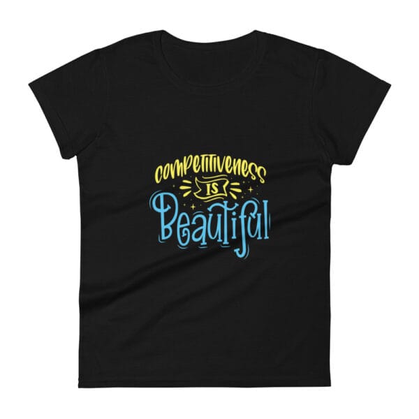 Women's short sleeve t-shirt in black with yellow and light blue text reading "competitiveness is beautiful"