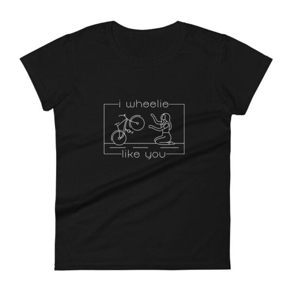 Women's shirt in black with a bike and girl about to embrace with text "I wheelie like you"