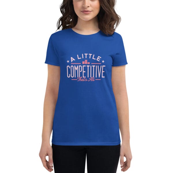 Women's short sleeve t-shirt in royal blue with pink text "A little competitive that's all"