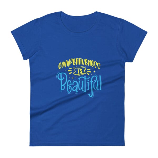 Women's short sleeve t-shirt in royal blue with yellow and light blue text reading "competitiveness is beautiful"