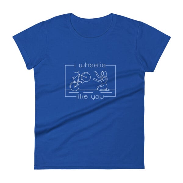 Women's shirt in royal blue with a bike and girl about to embrace with text "I wheelie like you"