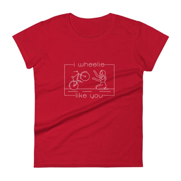 Women's shirt in true red with a bike and girl about to embrace with text "I wheelie like you"