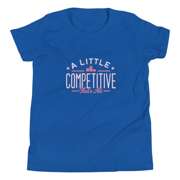 Youth staple t-shirt in royal blue with light pink text 'A little competitive that's all'