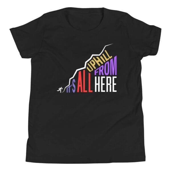 Youth black staple t-shirt with text "It's all uphill from here" in shape of a hill