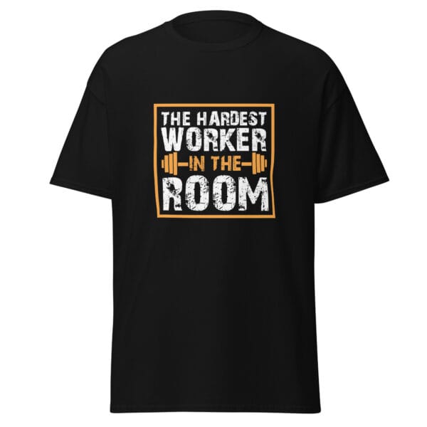 Men's classic tee in black with text 'The Hardest Worker in the Room' and barbell