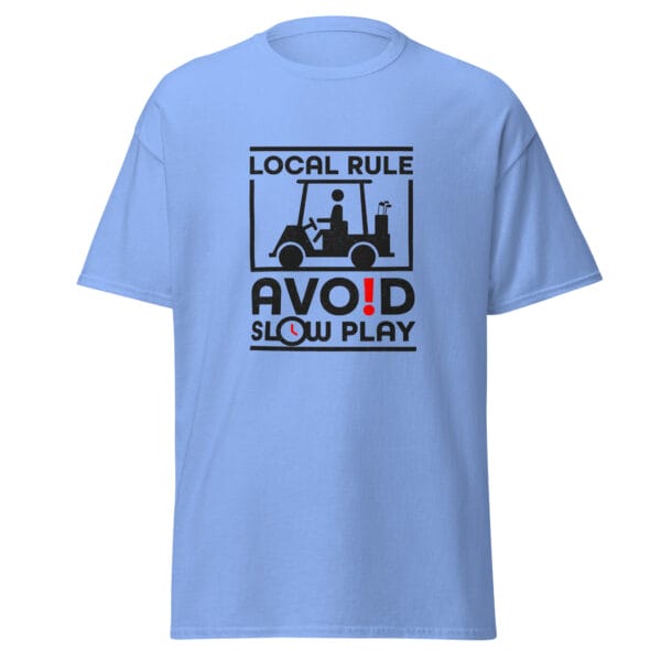 Men's classic tee in carolina blue with text 'Local Rule Avoid Slow Play' with golf buggy silhouette