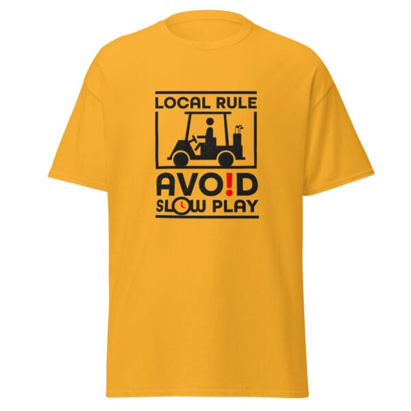 Men's classic tee in gold with text 'Local Rule Avoid Slow Play' with golf buggy silhouette