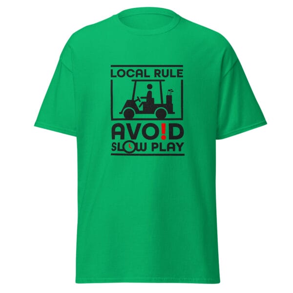 Men's classic tee in irish green with text 'Local Rule Avoid Slow Play' with golf buggy silhouette