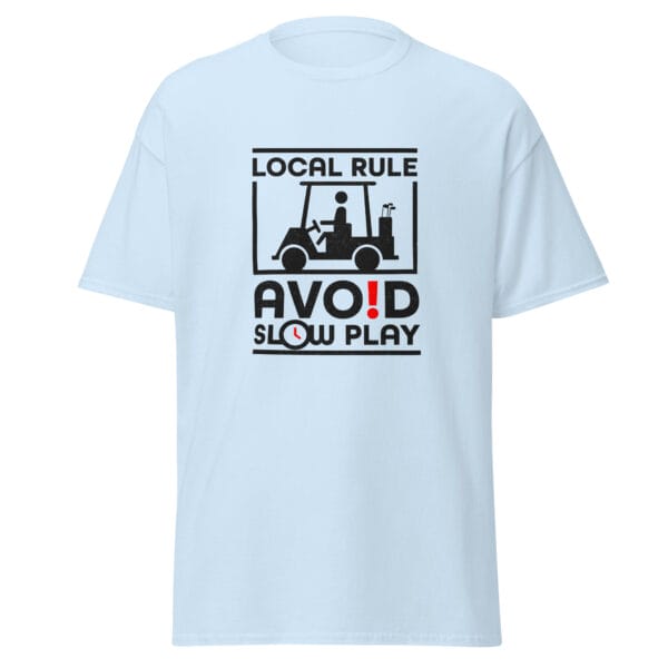 Men's classic tee in light blue with text 'Local Rule Avoid Slow Play' with golf buggy silhouette