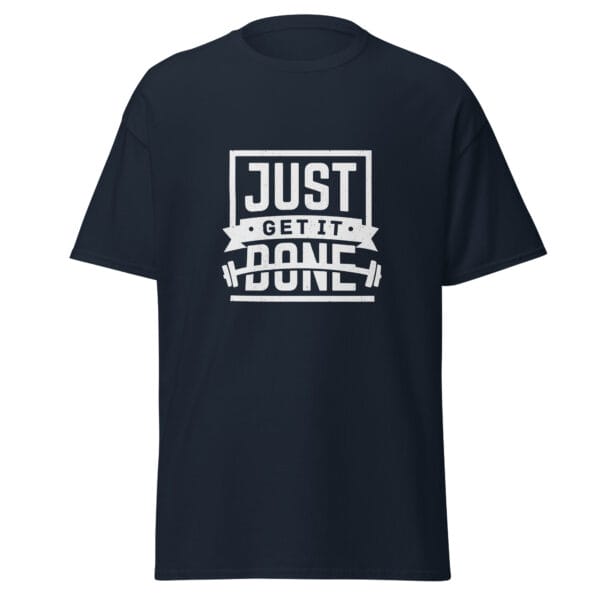 Men's classic tee in navy with white text 'Just get it done' and a barbell