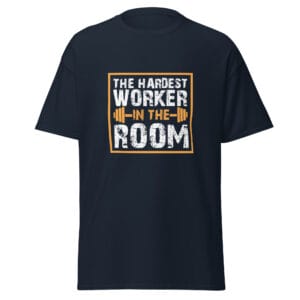 Men's classic tee in navy with text 'The Hardest Worker in the Room' and barbell