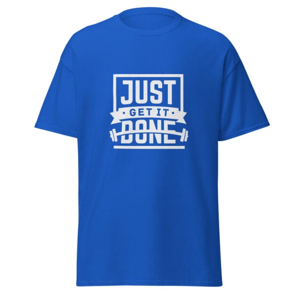 Men's classic tee in royal blue with white text 'Just get it done' and a barbell