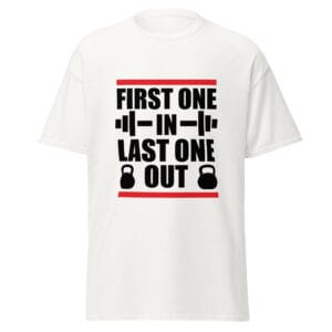 Men's classic tee in white with black text 'First one in last one out' and two kettlebells