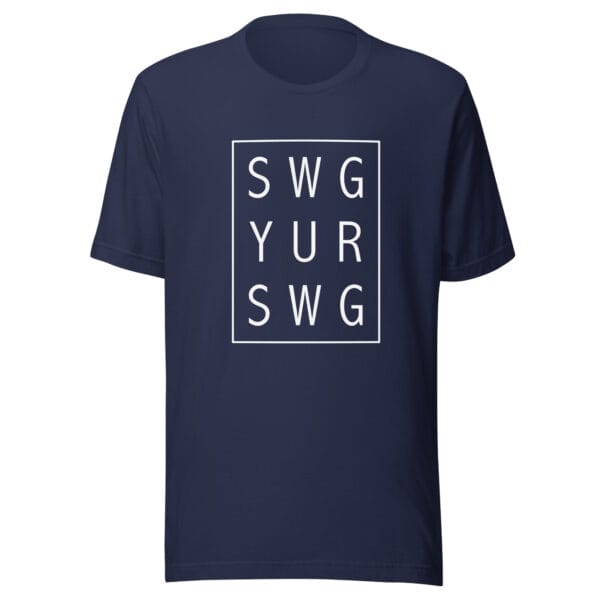 Unisex staple t-shirt in navy with white text 'SWG YUR SWG' meaning swing your swing