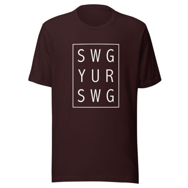 Unisex staple t-shirt in oxblood black with white text 'SWG YUR SWG' meaning swing your swing