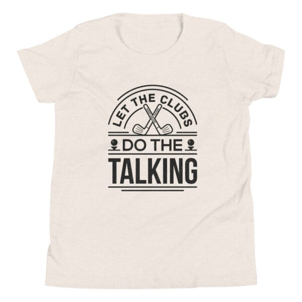 Heather dust youth staple t-shirt with black text 'Let the clubs do the talking' and small golf icons