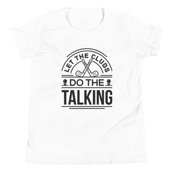 White youth staple t-shirt with black text 'Let the clubs do the talking' and small golf icons