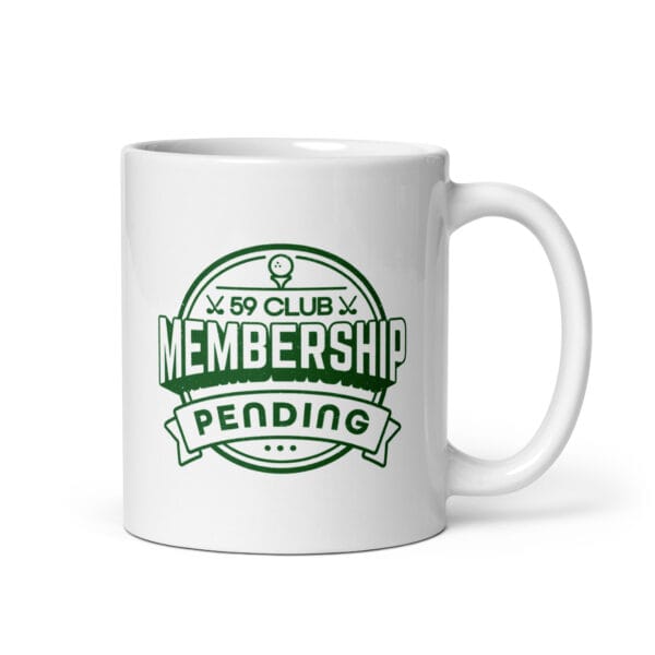 white 11oz white glossy mug with green logo and writing saying '59 club membership pending'