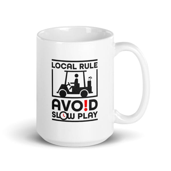 slow play golf mug, 15 oz white, with buggy graphic and text 'Local rule: avoid slow play'