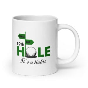 White, glossy 20 oz mug with small graphic and text saying "19th Hole, it's a habit"