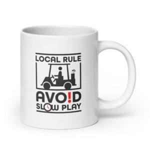 white glossy 20 oz mug with buggy graphic and text 'Local rule: avoid slow play'